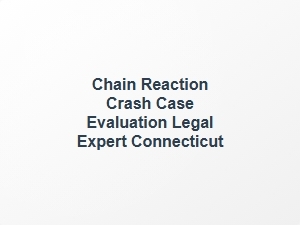 Chain Reaction Crash Case Evaluation Legal Expert Connecticut